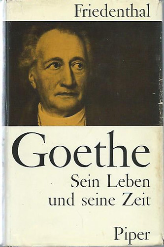 Richard Friedenthal - Goethe - Sein Leben und seine Zeit