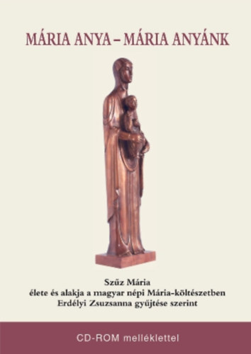 Erdlyi Zsuzsanna - Mria Anya - Mria Anynk - CD-ROM mellklettel