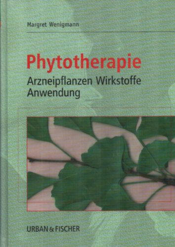 Margeret Wenigmann - Phytotherapie - Arzneipflanzen Wirkstoffe Anwendung.