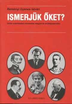 Rem�nyi Gyenes Istv�n - Ismerj�k �ket?