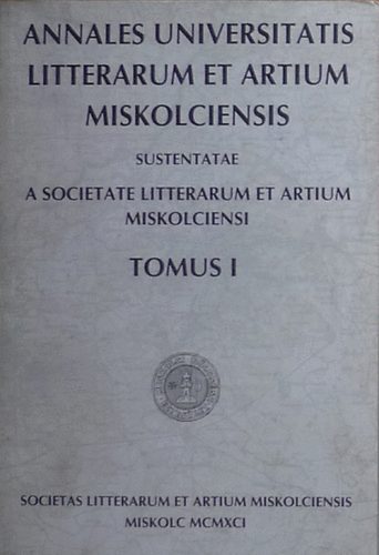 Gy�rf�s �gnes  B�ky B�la (szerk.) - Annales Universitatis Litterarum et Artium Miskolciensis Tomus I.