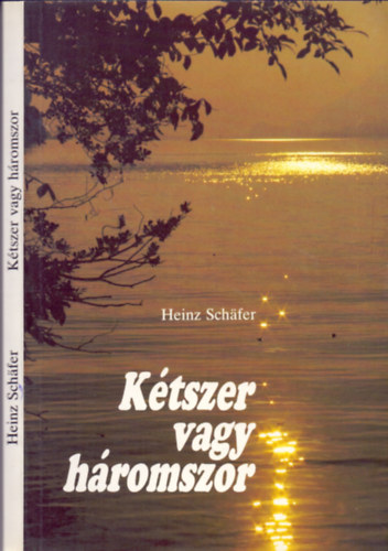 Heinz Schaefer - Ktszer vagy hromszor