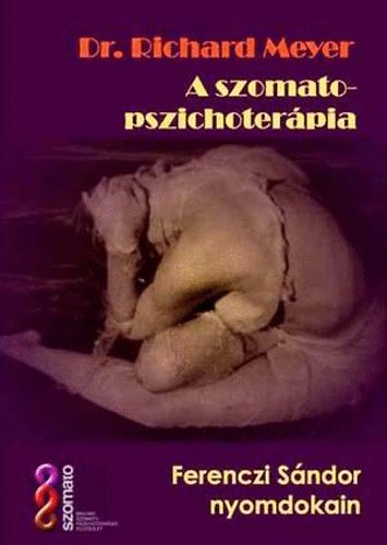 Dr. Richard Meyer - A szomato-pszichoter�pia