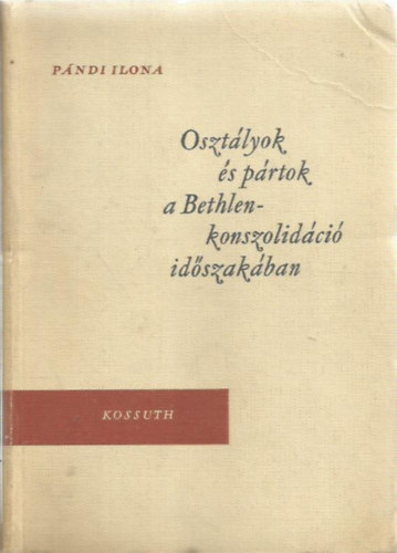 P�ndi Ilona - Oszt�lyok �s p�rtok a Bethlen-konszolid�ci� id�szak�ban