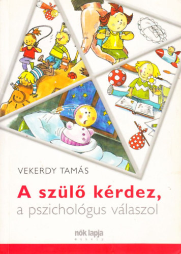 Vekerdy Tamás - A szülő kérdez, a pszichológus válaszol