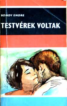 Bondy Endre - Testv�rek voltak