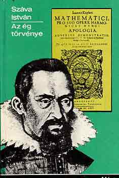 Szva Istvn - Az g trvnye (Johannes Kepler lete)