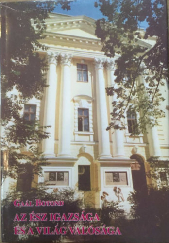 Ga�l Botond - Az �sz igazs�ga �s a vil�g val�s�ga - Az egzakt tudom�nyok t�rt�nelmi fejl�d�se kereszty�ny n�z�pontb�l