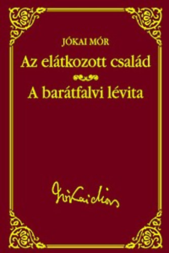 Jkai Mr - Az eltkozott csald - A bartfalvi lvita ( Jkai Mr vlogatott mvei )
