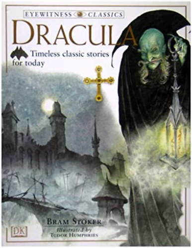 Tudor Humphries Bram Stoker - Dracula: Timekess classic stories for today ("Drakula: A vilghres vmpr htborzongat trtnete" angol nyelven)