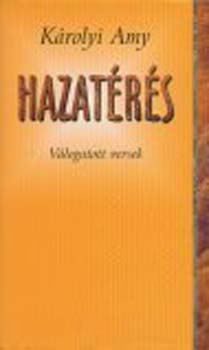 Károlyi Amy - Hazatérés - Válogatott versek