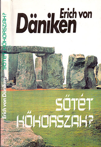 Erich von Däniken - Sötét kőkorszak?