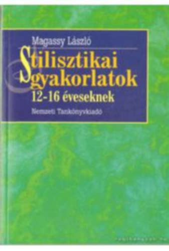 Magassy Lszl - stilisztikai gyakorlatok 12-16 veseknek