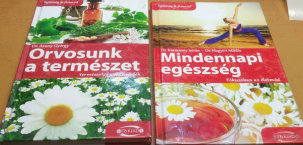 Dr. Dr. Megyeri Mikls, Dr. Arany Gyrgy Karcsony Istvn - Mindennapi egszsg: Fkuszban az letmd + Orvosunk a termszet: Termszetes gygymdok (2 ktet)