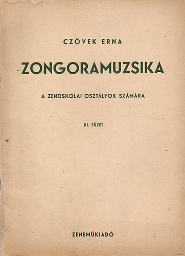 Cz�vek Erna - Zongoramuzsika a zeneiskolai oszt�lyok sz�m�ra III. f�zet