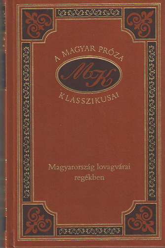 Mikszáth Kálmán - Magyarország lovagvárai regékben (A magyar próza klasszikusai 82.)