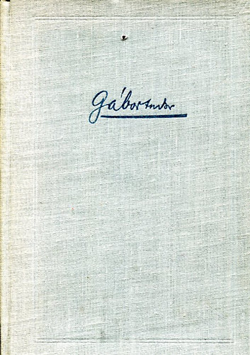 Szabó József ( szerk ) - Gábor Andor összegyűjtött művei- Versek