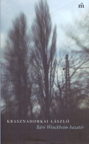 Krasznahorkai L�szl� - B�r� Wenckheim hazat�r
