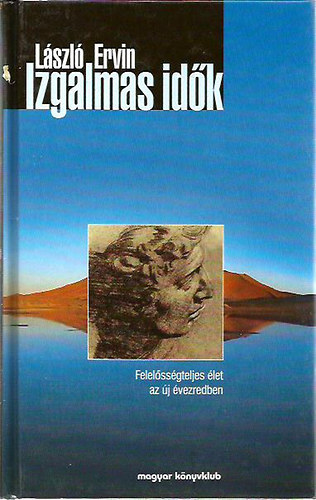 L�szl� Ervin - Izgalmas id�k - Felel�ss�gteljes �let az �j �vezredben