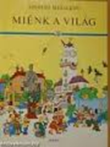 Szergej Mihalkov - Mi�nk a vil�g avagy a Rakonc�tlans�g �nnepe