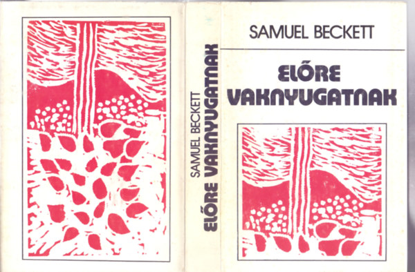 Samuel Beckett - Előre vaknyugatnak - Válogatott kispróza