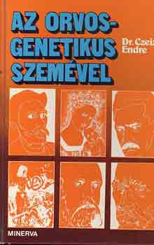 Dr. Czeizel Endre - Az orvosgenetikus szemvel