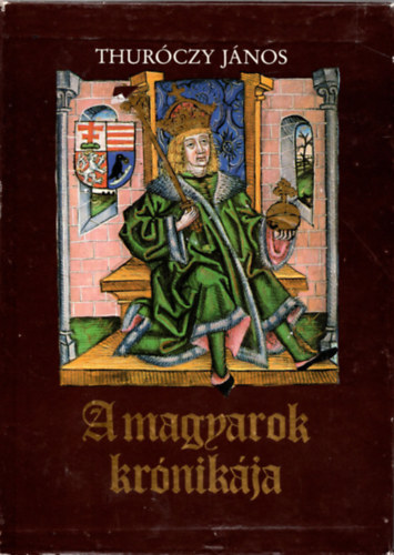 Thur�czy J�nos - A magyarok kr�nik�ja I-II. (hasonm�s kiad�s, tokban)