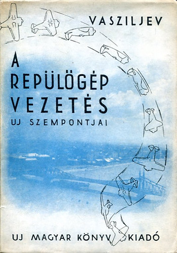 Vasziljev - A replgpvezets j szempontjai