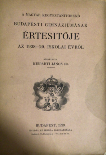 Kisparti J�nos dr. - A  Magyar Kegyestanit�rend Budapesti Gimn�zium�nak �rtesit�je 1928-29. iskolai �vr�l