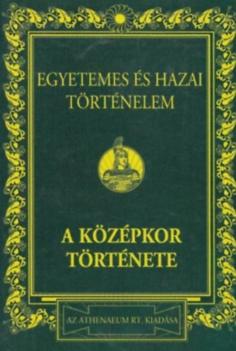 Dr. Márki Sándor - Egyetemes és hazai történelem II.: A középkor története (Reprint)