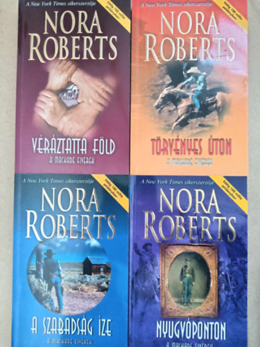 Nora Roberts - A Mackade Fiv�rek I-IV. (Teljes, egys�ges sorozat): A szabads�g �ze + Nyugv�ponton + T�rv�nyes �ton + V�r�ztatta f�ld