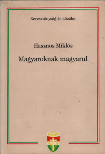 Hasznos Miklós - Magyaroknak magyarul (dedikált)