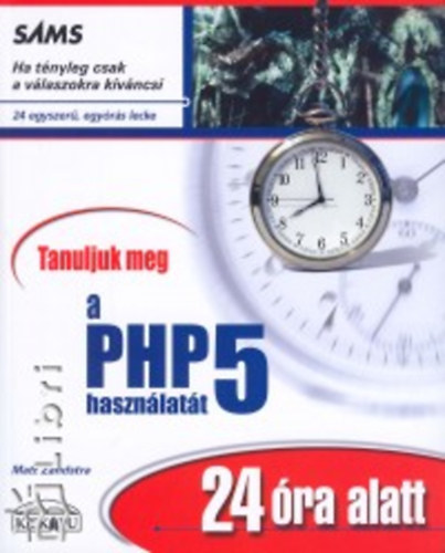 Zandstra Matt - Tanuljuk meg a PHP 5 használatát 24 óra alatt!