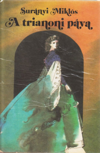 Surányi Miklós - A trianoni páva-Galeotto Marzio-Húsvét Szent Ilonán