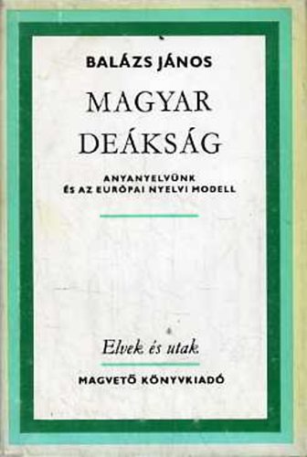 Bal�zs J�nos - Magyar de�ks�g   Anyanyelv�nk �s az eur�pai nyelvi modell