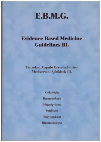 dr. (fszerk.) Nyirkos Pter - Evidence Based Medicine Guidelines III. - Tnyeken Alapul Orvostudomny, Mdszertani ajnlsok III.