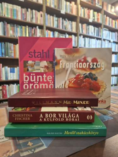 Christina Fischer, Hal�sz Zolt�n, Kay Halsey, Stahl Judit Willmann Andr�s - 5 db szak�csk�nyv, K�NYVMENT� AJ�NLAT: Mr. Mixer, A bor vil�ga a k�lf�ld borai, Mes�l� szak�csk�nyv, Egy falat...Franciaorsz�g, B�ntetlen �r�m�k
