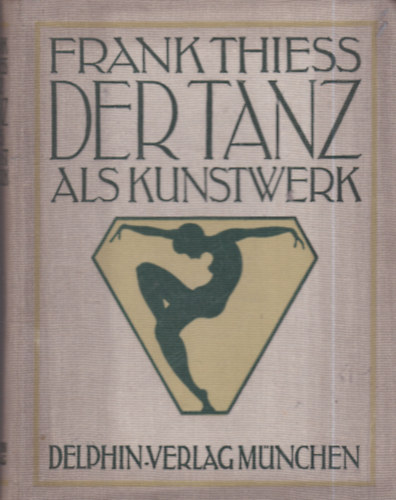 Frank Thiess - Der Tanz als Kunstwerk