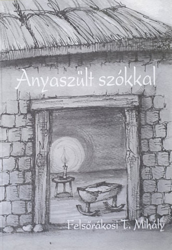 Felsőrákosi T.Mihály - Anyaszült szókkal