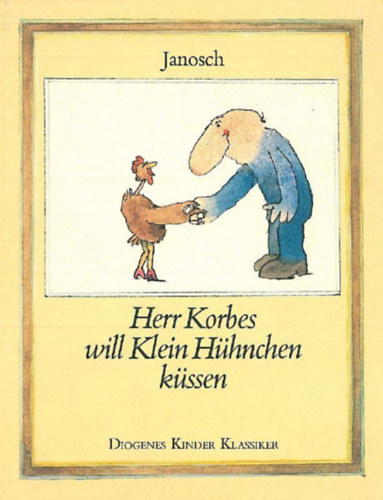 Janosch - Herr Korbes will Klein Hhnchen kssen
