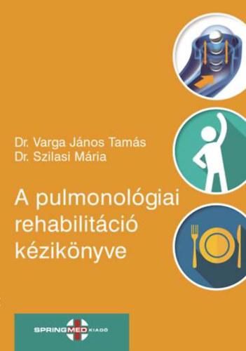 Dr. Dr. Szilasi Mria Varga Jnos Tams - A pulmonolgiai rehabilitci kziknyve