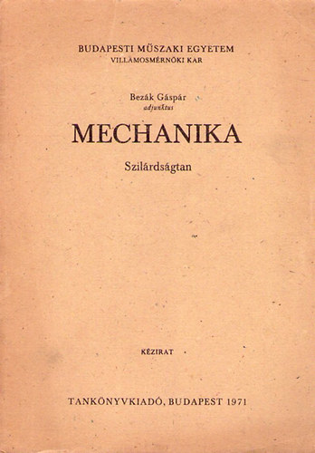 Bezák Gáspár - Mechanika. Szilárdságtan.