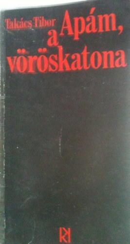 Tak�cs Tibor - Ap�m, a v�r�skatona