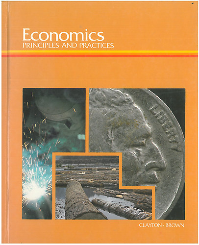Gary E. Clayton - James E. Brown - Economics Principles and Practices