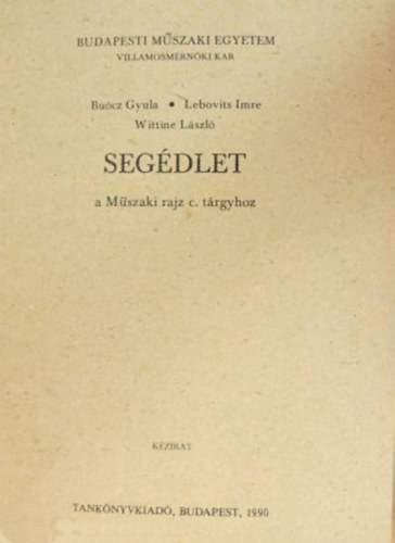 Bucz Gyula-Lebovits Imre-Wittine Lszl - Segdlet a mszaki rajz c. trgyhoz