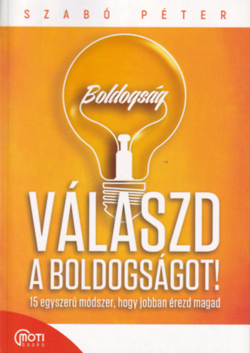 Szabó Péter - Válaszd a boldogságot!