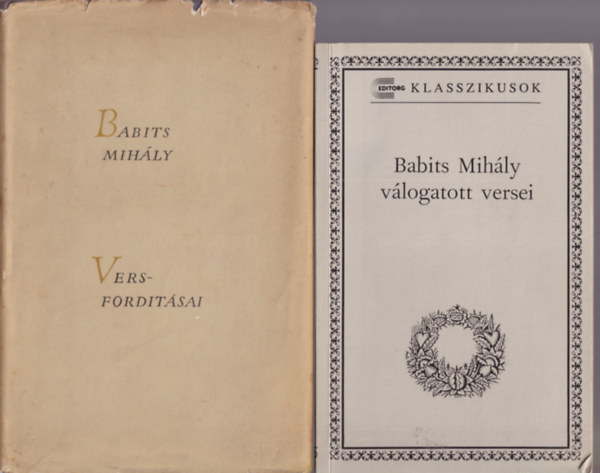 Basch L�r�nt, Illy�s Gyula Balassa P�ter - 2 db Babits Mih�ly k�tet: Babits Mih�ly v�logatott versei +Babits Mih�ly versford�t�sai.