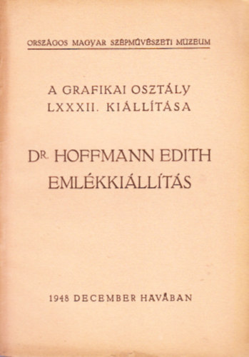 Dr. Hoffmann Edith eml�kki�ll�t�s (A Grafikai oszt�ly LXXXII. ki�ll�t�sa)