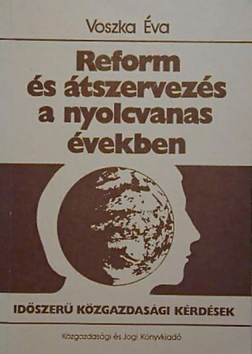 Voszka �va - Reform �s �tszervez�s a nyolcvanas �vekben