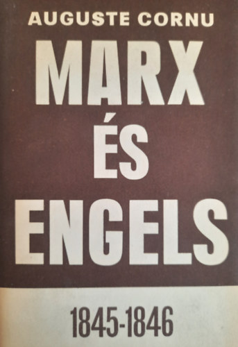 Auguste Cornu - Marx és Engels 1845-1846